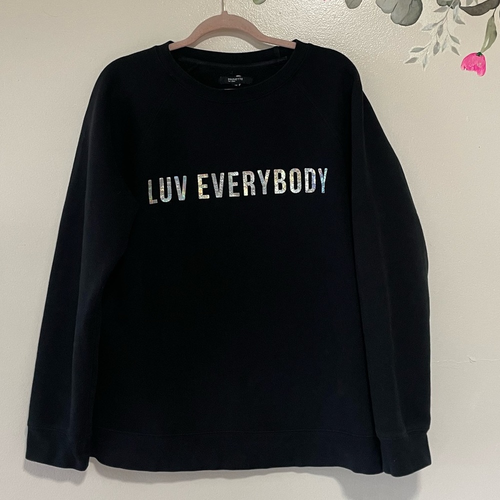 Brunette The Label Black Sweatshirt with Iridescent "LUV EVERYBODY"